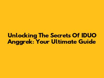 Unlocking The Secrets Of IDUO Anggrek: Your Ultimate Guide