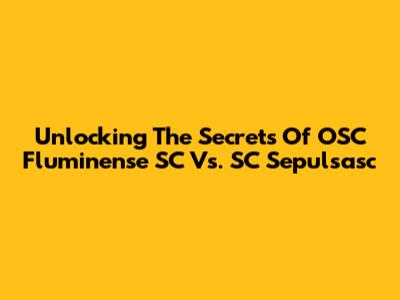 Unlocking The Secrets Of OSC Fluminense SC Vs. SC Sepulsasc
