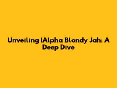 Unveiling IAlpha Blondy Jah: A Deep Dive