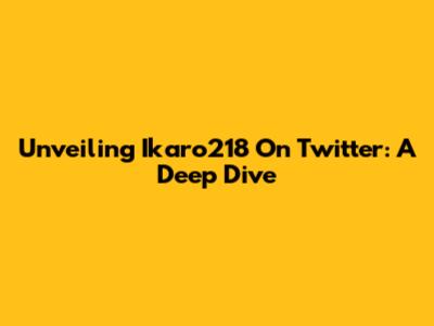 Unveiling Ikaro218 On Twitter: A Deep Dive