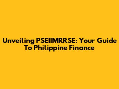 Unveiling PSEIIMRRSE: Your Guide To Philippine Finance
