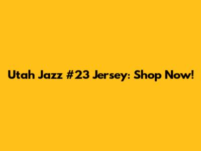 Utah Jazz #23 Jersey: Shop Now!