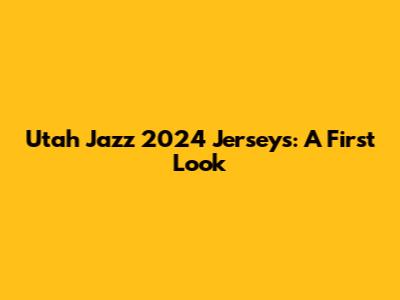 Utah Jazz 2024 Jerseys: A First Look