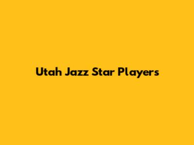 Utah Jazz Star Players