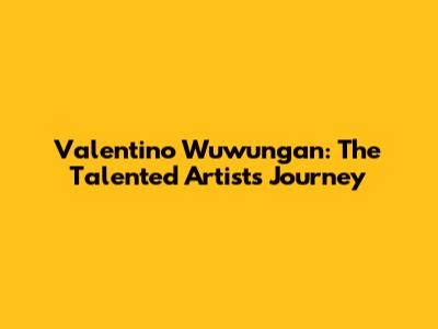 Valentino Wuwungan: The Talented Artist's Journey