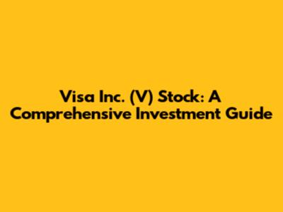 Visa Inc. (V) Stock: A Comprehensive Investment Guide