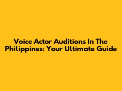 Voice Actor Auditions In The Philippines: Your Ultimate Guide
