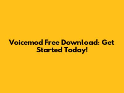 Voicemod Free Download: Get Started Today!