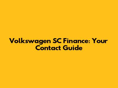Volkswagen SC Finance: Your Contact Guide