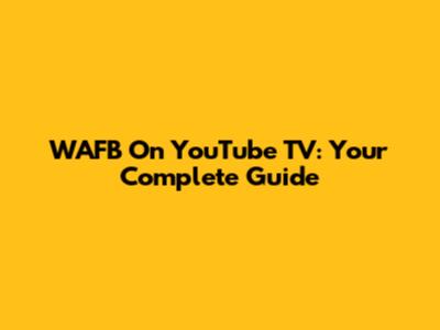 WAFB On YouTube TV: Your Complete Guide