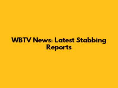 WBTV News: Latest Stabbing Reports