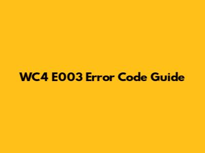 WC4 E003 Error Code Guide