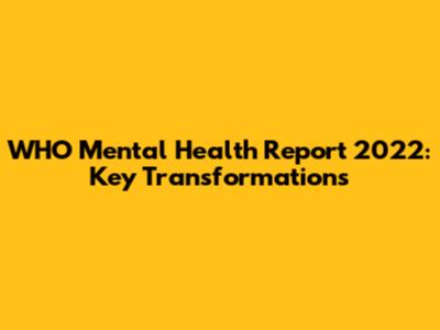WHO Mental Health Report 2022: Key Transformations