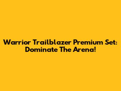 Warrior Trailblazer Premium Set: Dominate The Arena!