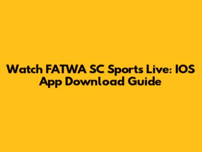 Watch FATWA SC Sports Live: IOS App Download Guide