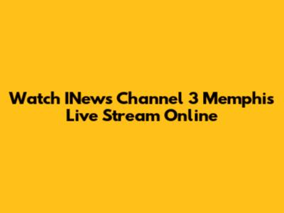 Watch INews Channel 3 Memphis Live Stream Online