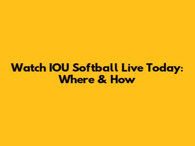 Watch IOU Softball Live Today: Where & How
