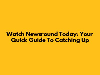 Watch Newsround Today: Your Quick Guide To Catching Up