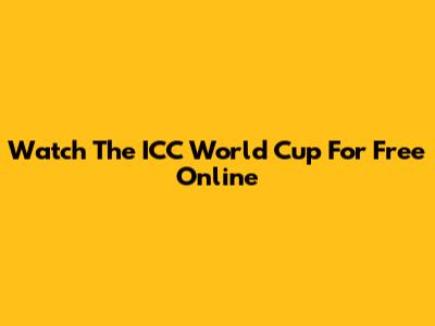 Watch The ICC World Cup For Free Online