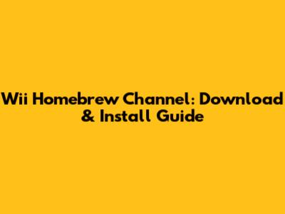 Wii Homebrew Channel: Download & Install Guide