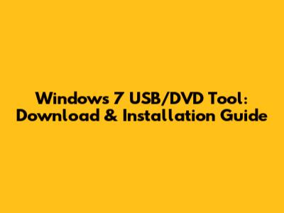Windows 7 USB/DVD Tool: Download & Installation Guide