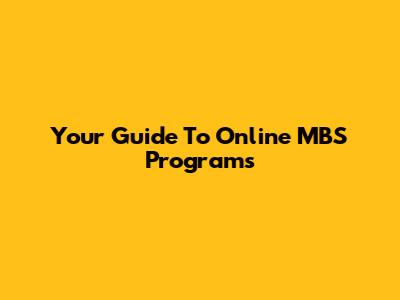 Your Guide To Online MBS Programs