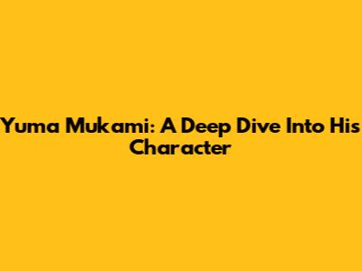 Yuma Mukami: A Deep Dive Into His Character