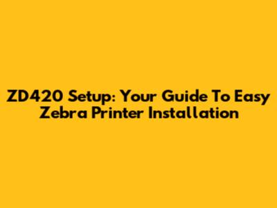 ZD420 Setup: Your Guide To Easy Zebra Printer Installation