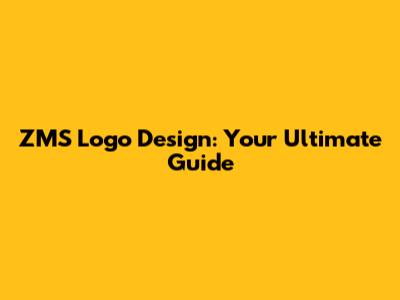 ZMS Logo Design: Your Ultimate Guide
