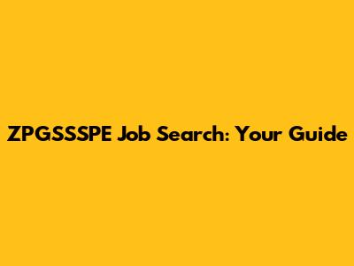 ZPGSSSPE Job Search: Your Guide