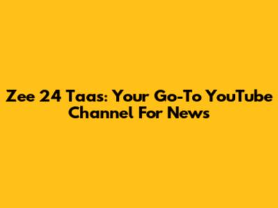 Zee 24 Taas: Your Go-To YouTube Channel For News