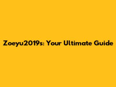 Zoeyu2019s: Your Ultimate Guide