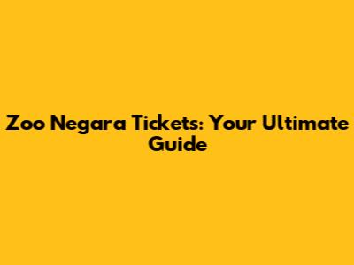 Zoo Negara Tickets: Your Ultimate Guide